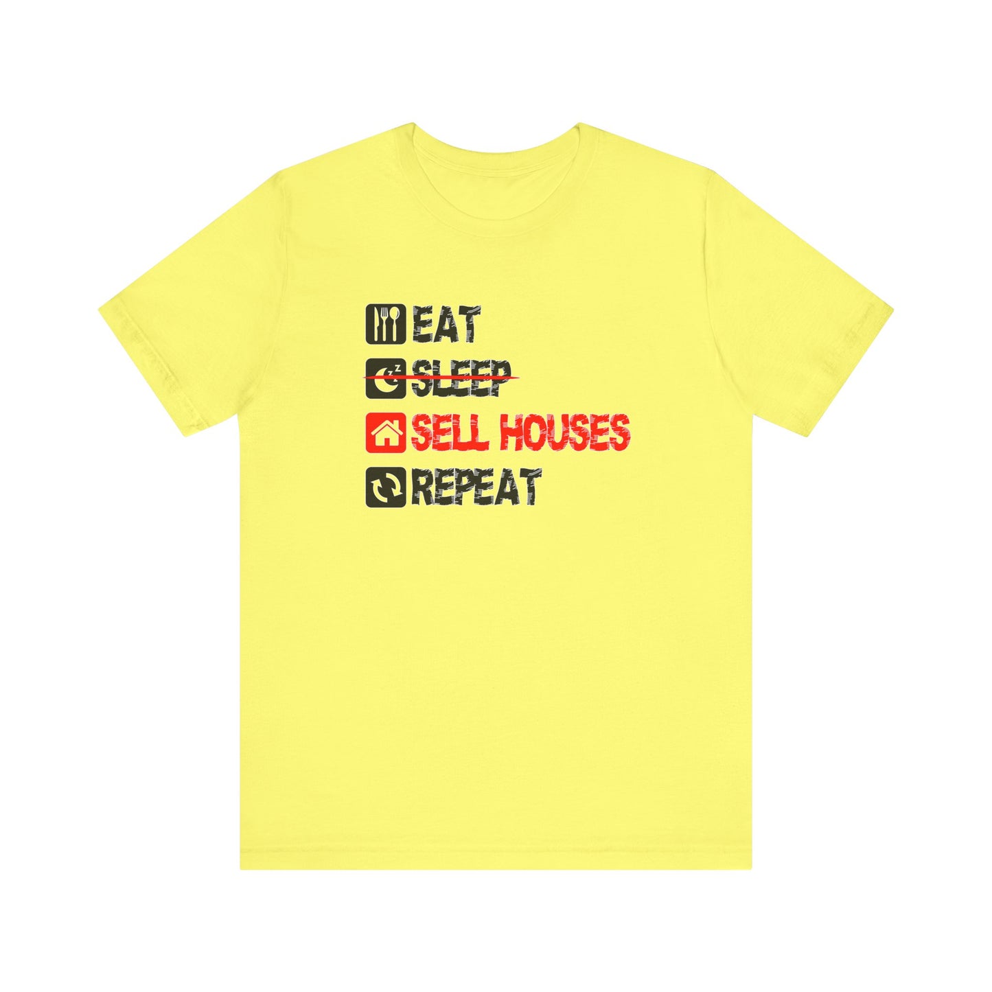 Eat. Sleep. Sell Houses. Repeat. T-Shirt