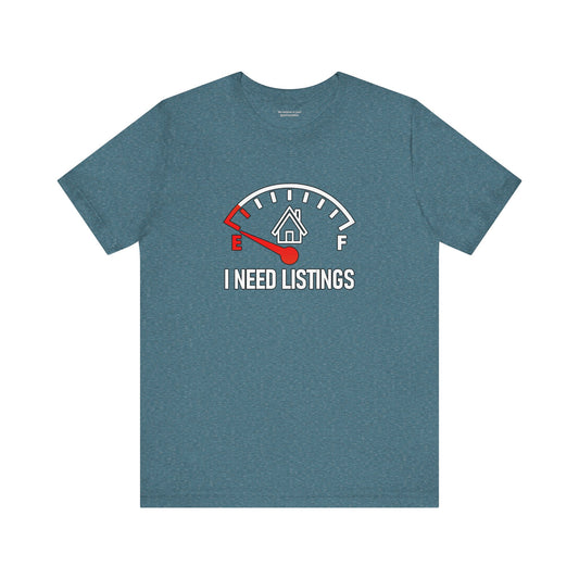 I Need Listings – Funny Realtor T-Shirt
