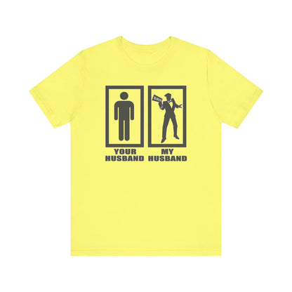 Your Husband vs. My Husband the Realtor - Funny Real Estate T-Shirt
