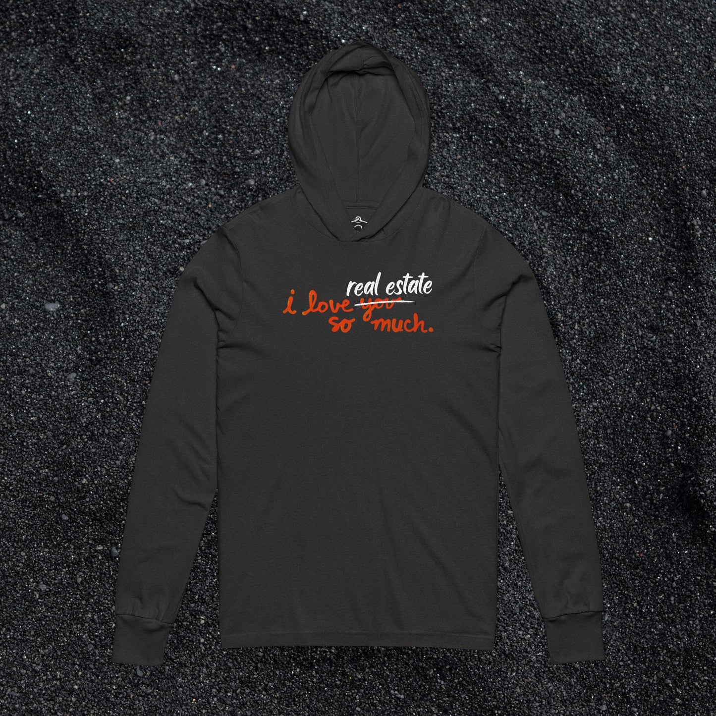 I Love Real Estate So Much Hooded Long Sleeve Tshirt