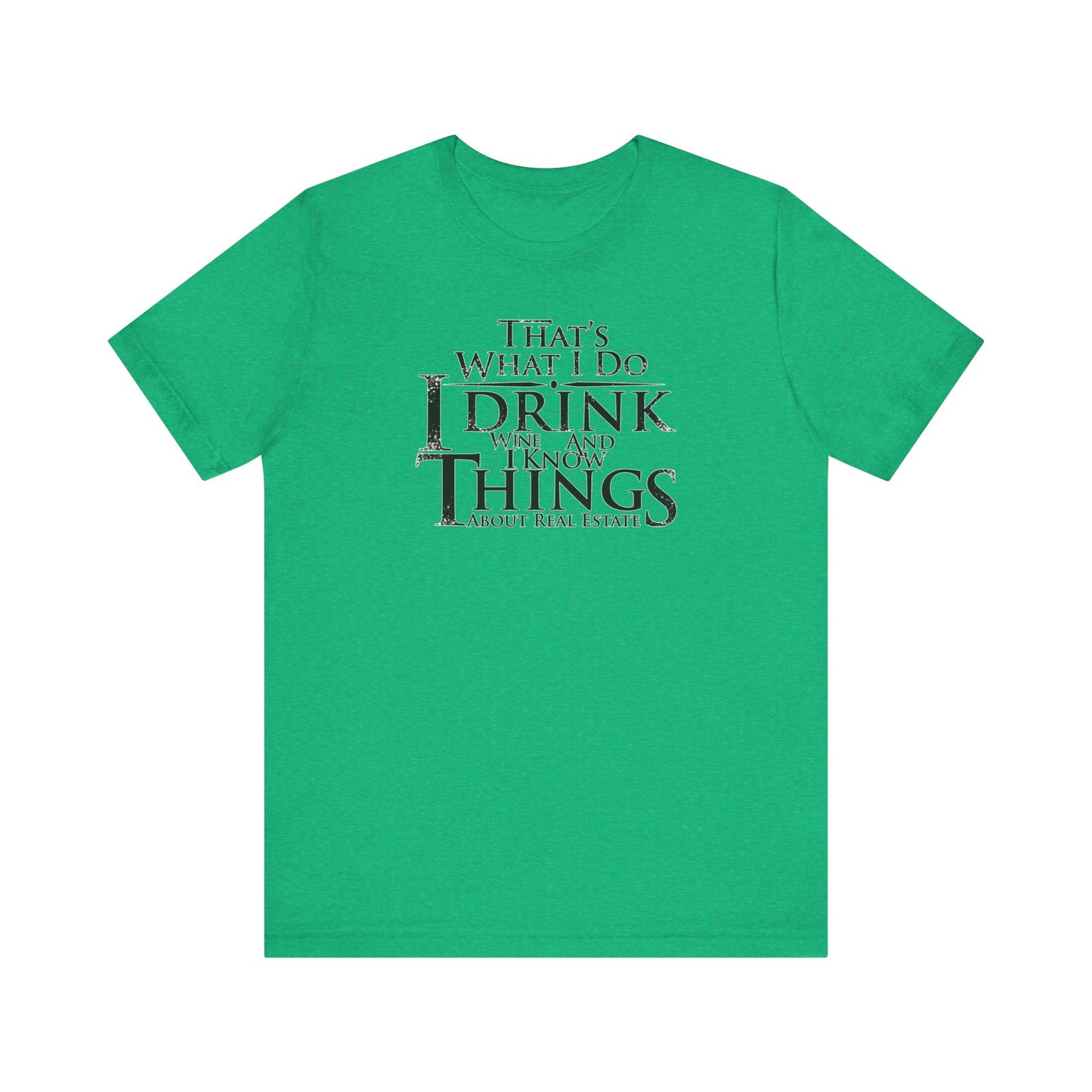 I Drink Wine and Know Real Estate T-Shirt