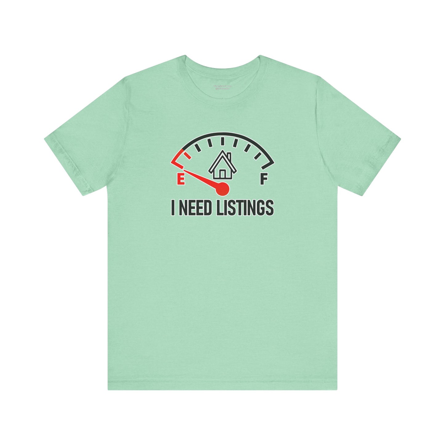 I Need Listings – Funny Realtor T-Shirt
