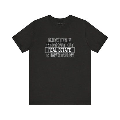 Real Estate is Importanter T-Shirt