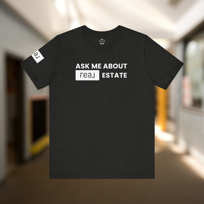 Ask Me About REAL Estate T-Shirt (Unofficial)