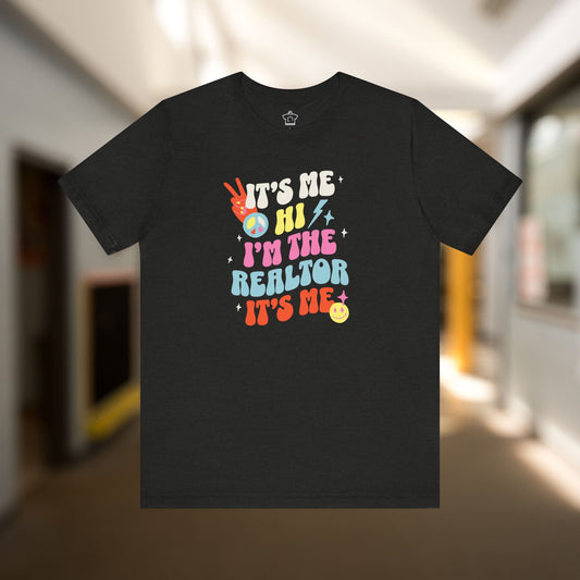 It's Me, Hi, I'm the Realtor, It's Me T-Shirt