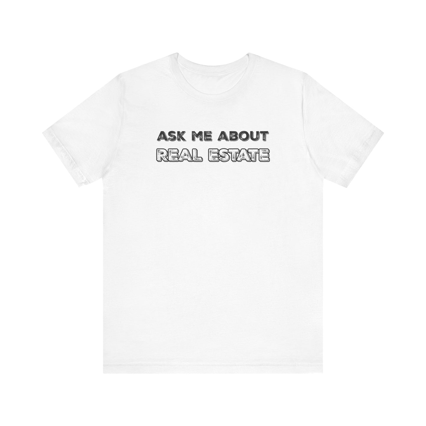 Ask Me About Real Estate (Bold Edition) T-Shirt