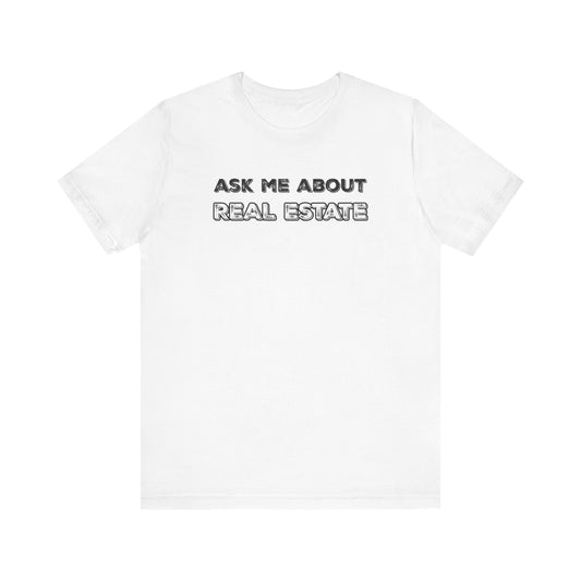 Ask Me About Real Estate (Bold Edition) T-Shirt