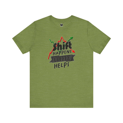 Shift Happens, Coffee Helps – Unisex Jersey Tee