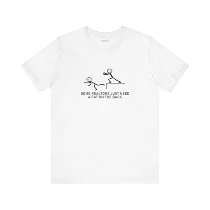 Some Realtors Just Need a Pat on the Back T-Shirt