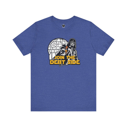 Join the Debt Side T-Shirt