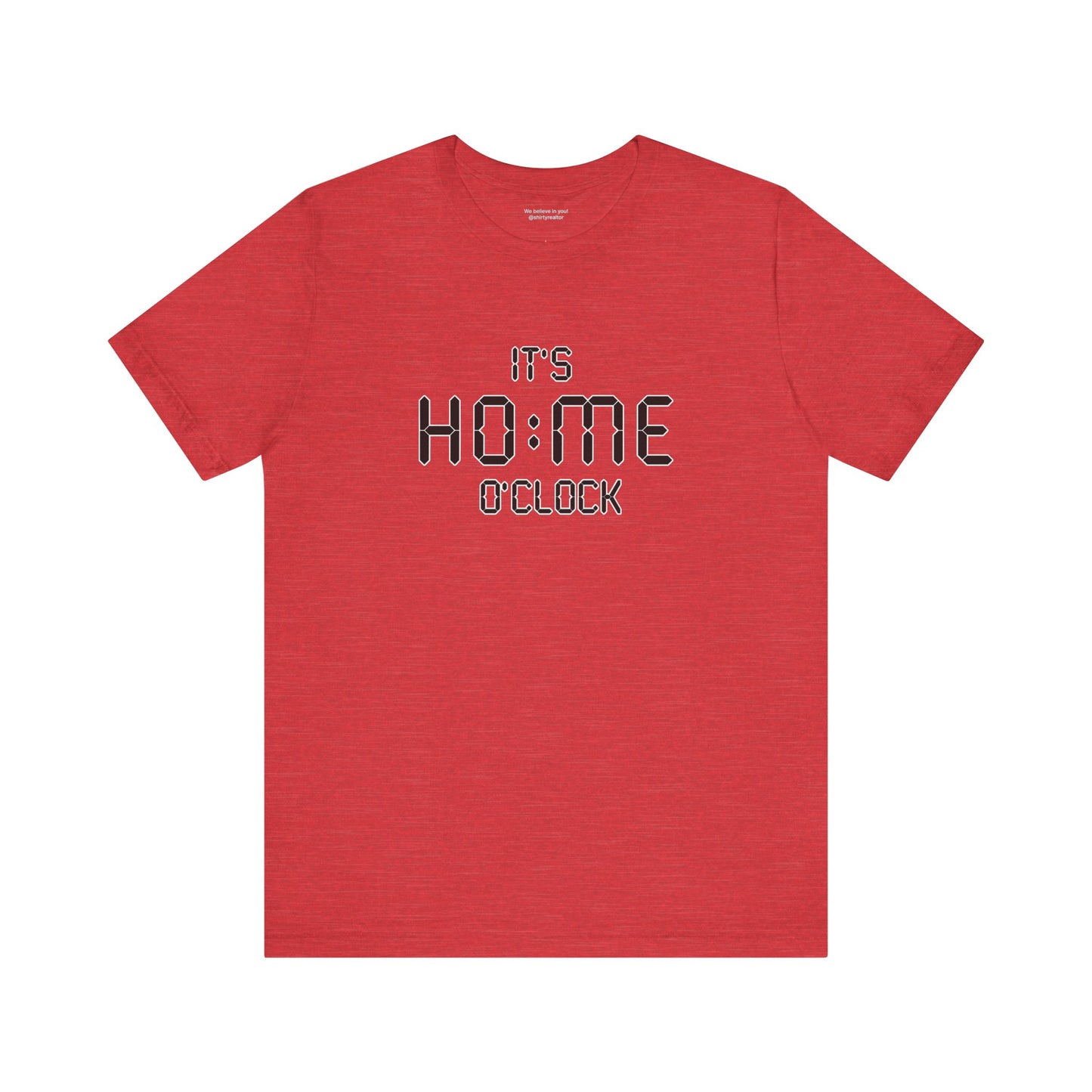 It’s Home O’Clock T-Shirt