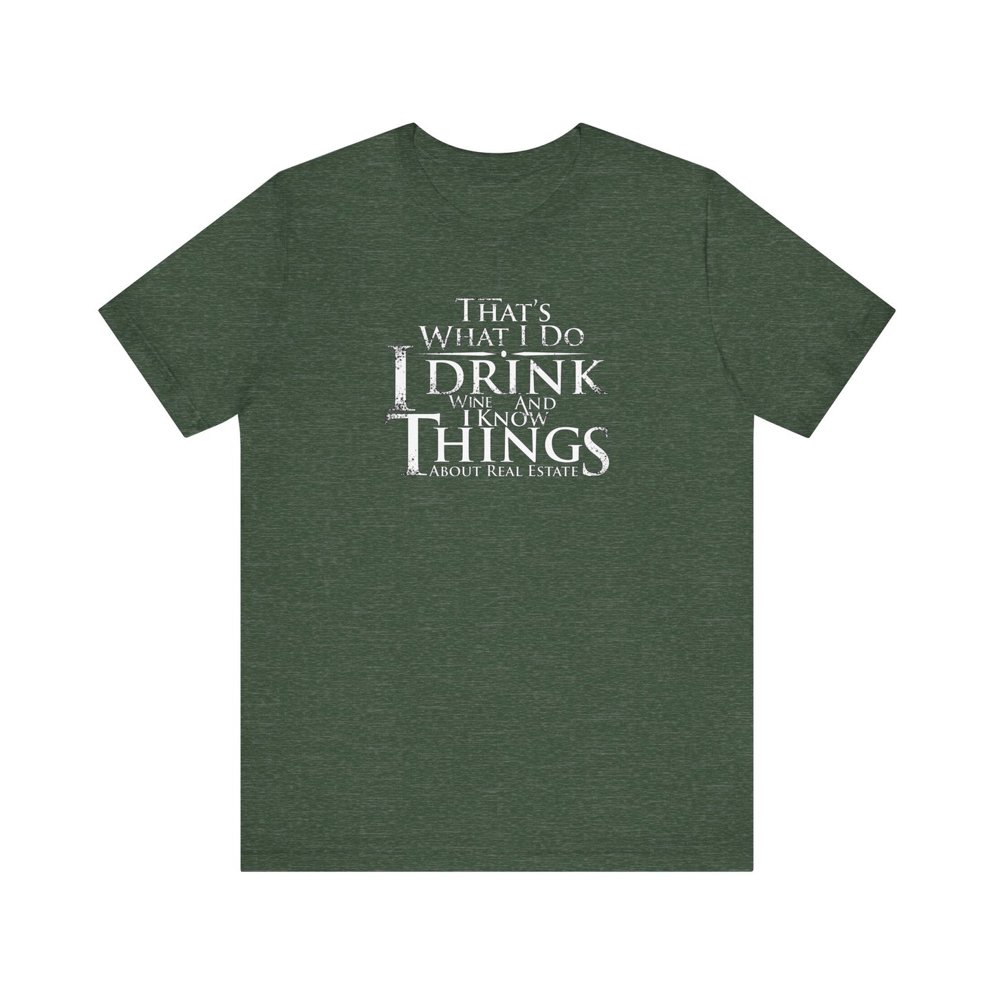 I Drink Wine and Know Real Estate T-Shirt