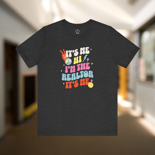 It's Me, Hi, I'm the Realtor, It's Me" – Funny Realtor T-Shirt