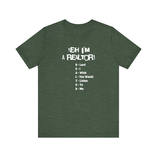 Yeah, I'm a Realtor – The Ultimate Real Estate Pro Tee