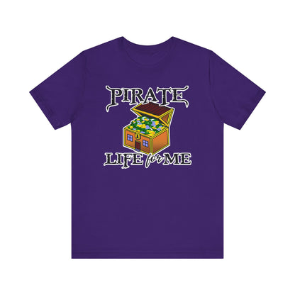 Pirate Life for Me T-Shirt