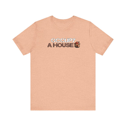 Occupy A House – Bold & Witty Homeownership Tee
