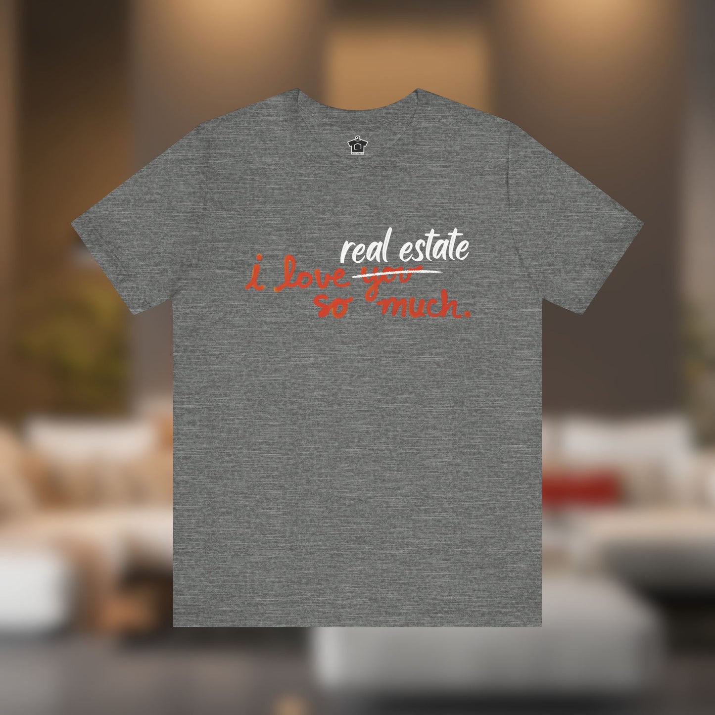 I Love Real Estate So Much Tshirt