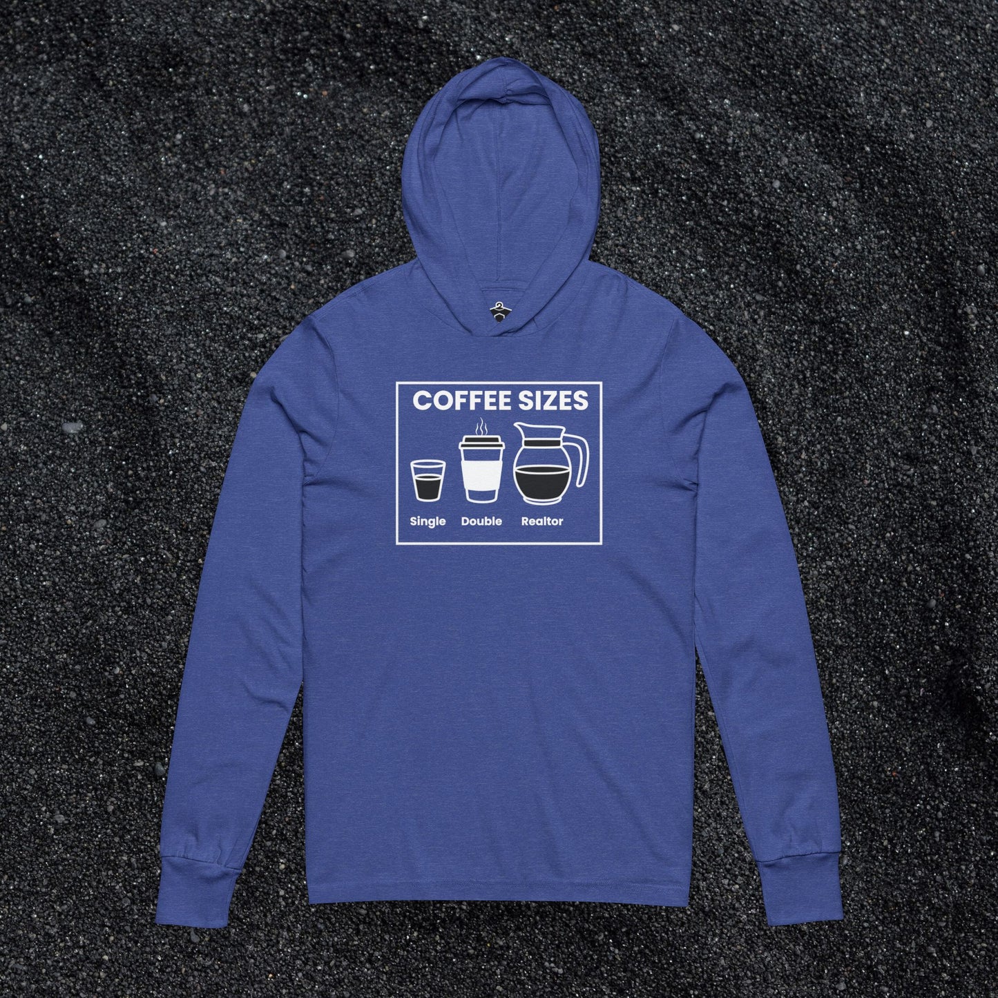 Coffee Sizes for Realtors Hooded Long Sleeve Tshirt