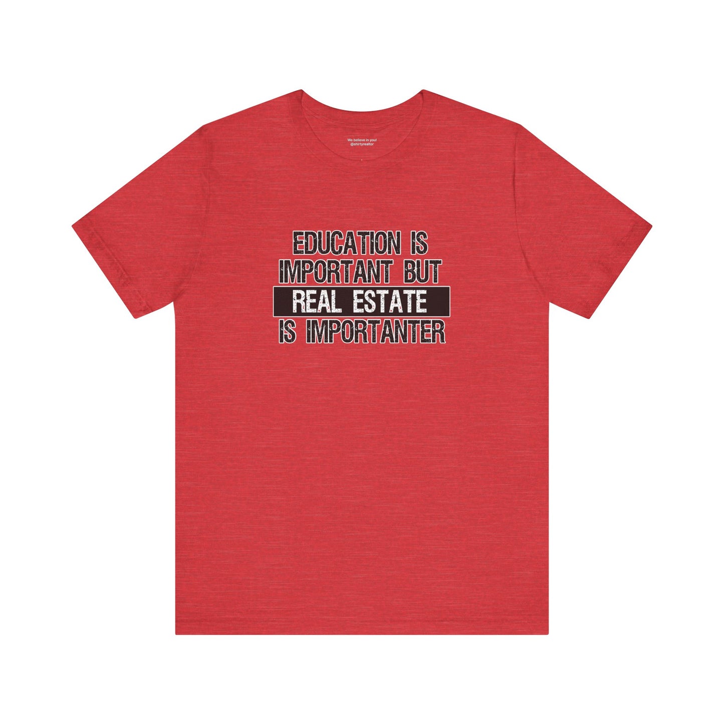 Real Estate is Importanter T-Shirt