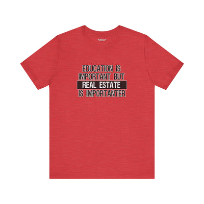 Real Estate is Importanter T-Shirt