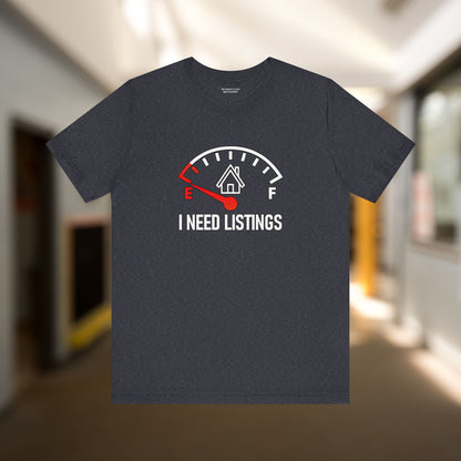I Need Listings – Funny Realtor T-Shirt