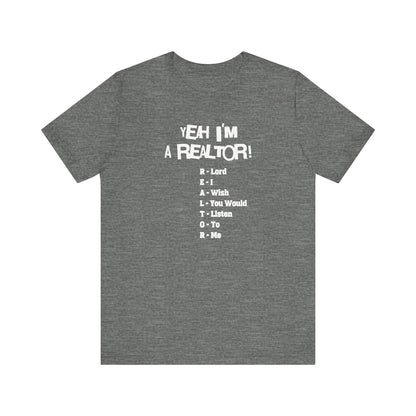 Yeah, I'm a Realtor – The Ultimate Real Estate Pro Tee