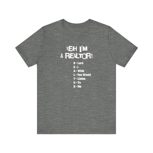 Yeah, I'm a Realtor – The Ultimate Real Estate Pro Tee