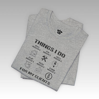 The Things I Do For My Clients - Unisex Jersey Tee
