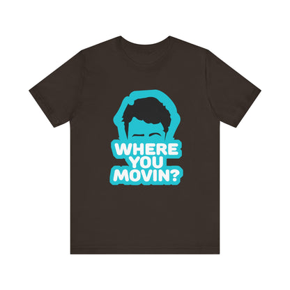 Where You Movin’? Tee
