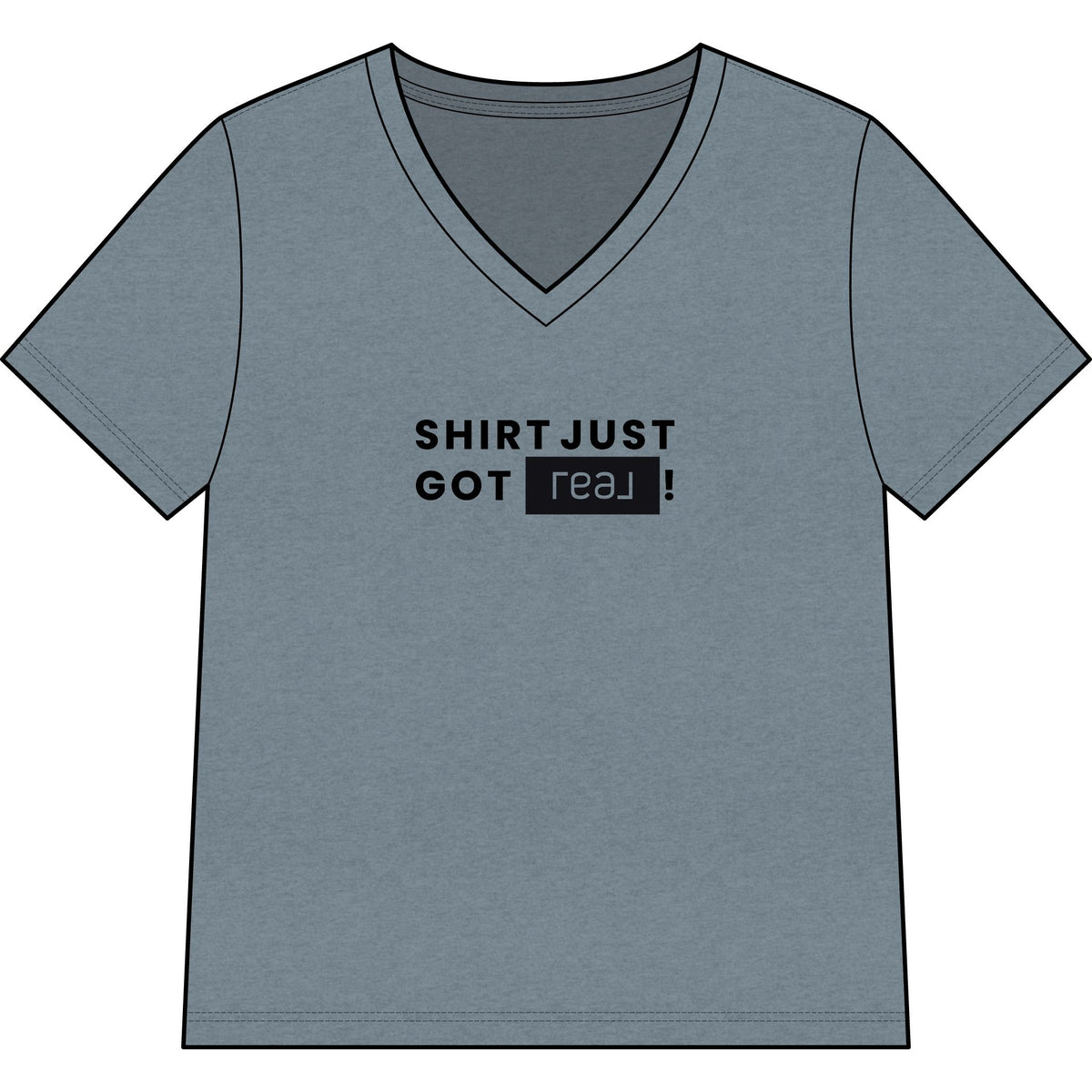 Shirt Just Got REAL | Relaxed V-Neck Tee