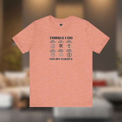 The Things I Do For My Clients - Unisex Jersey Tee
