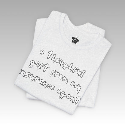 A Thoughtful Gift From My Insurance Agent T-Shirt