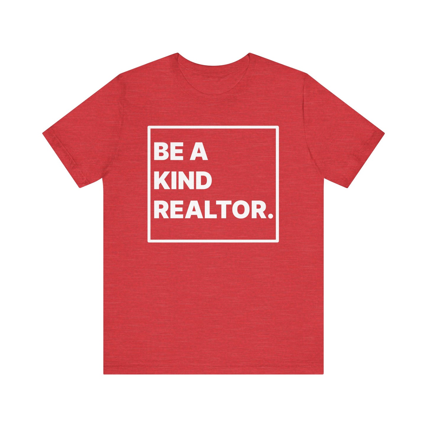 Be A Kind Realtor Tee