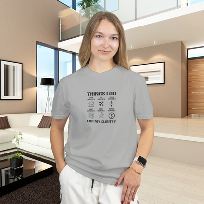 The Things I Do For My Clients - Unisex Jersey Tee
