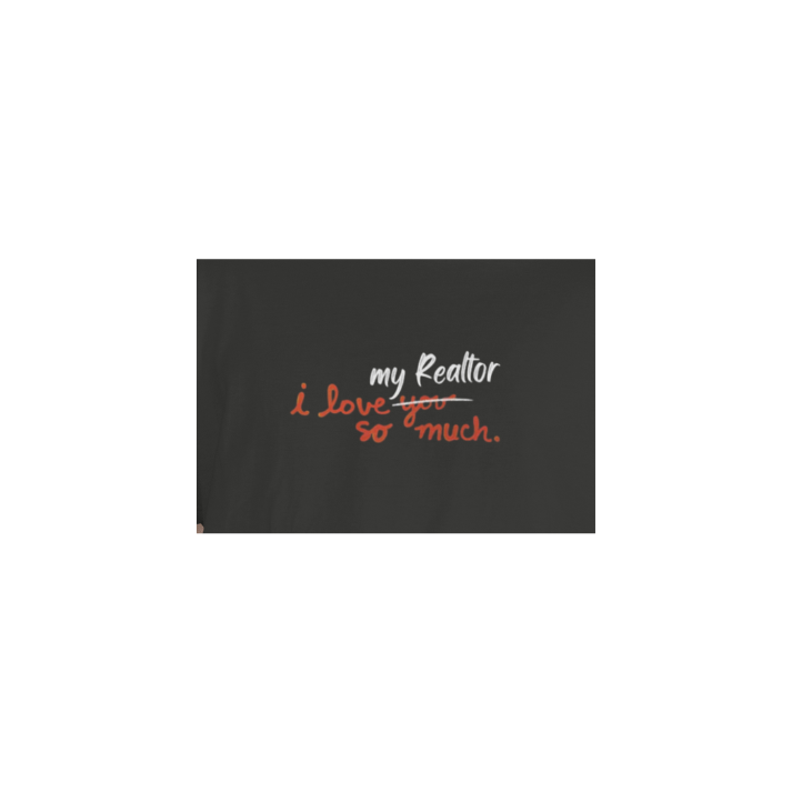 I Love My Realtor So Much Tshirt