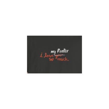I Love My Realtor So Much Tshirt