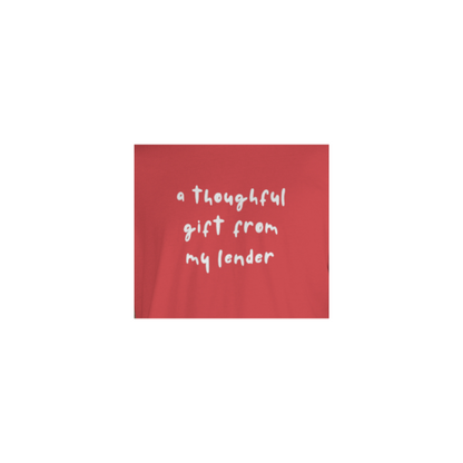 A Thoughtful Gift From My Lender T-Shirt