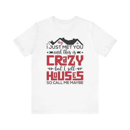 I Sell Houses So Call Me Maybe Tee