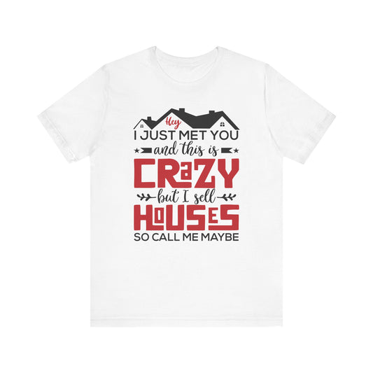 I Sell Houses So Call Me Maybe Tee