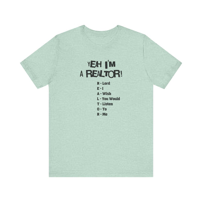 Yeah, I'm a Realtor – The Ultimate Real Estate Pro Tee