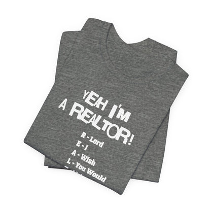 Yeah, I'm a Realtor – The Ultimate Real Estate Pro Tee