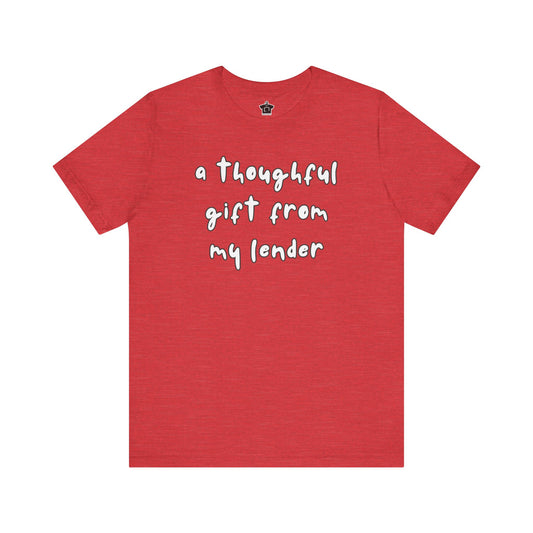 A Thoughtful Gift From My Lender T-Shirt