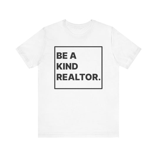 Be A Kind Realtor Tee