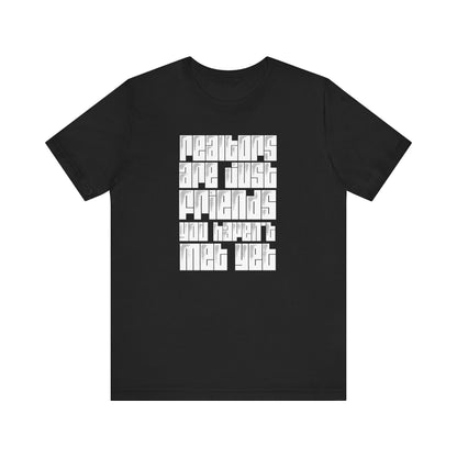 Realtors Are Just Friends T-Shirt