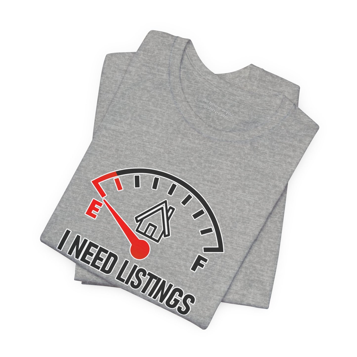 I Need Listings – Funny Realtor T-Shirt