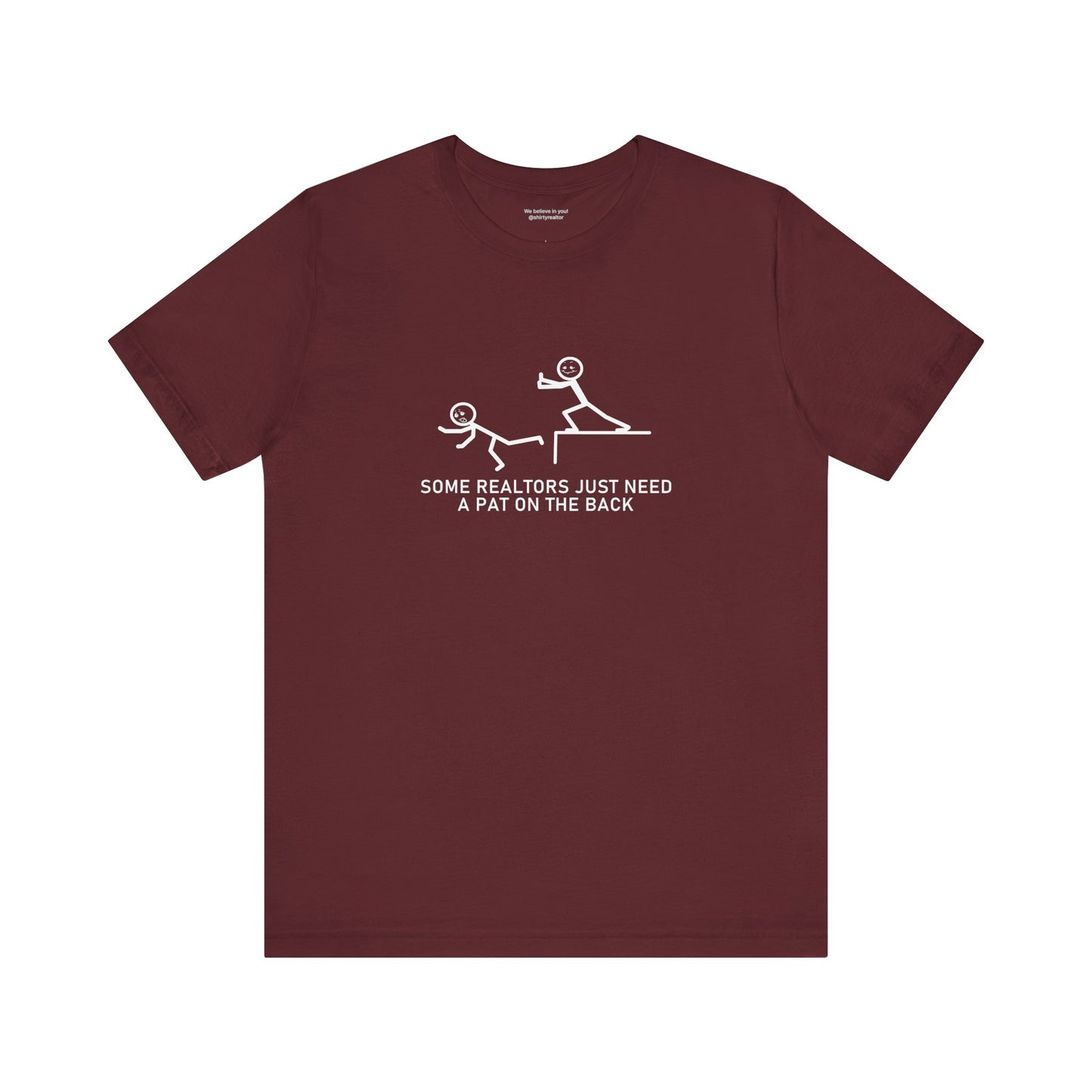 Some Realtors Just Need a Pat on the Back T-Shirt