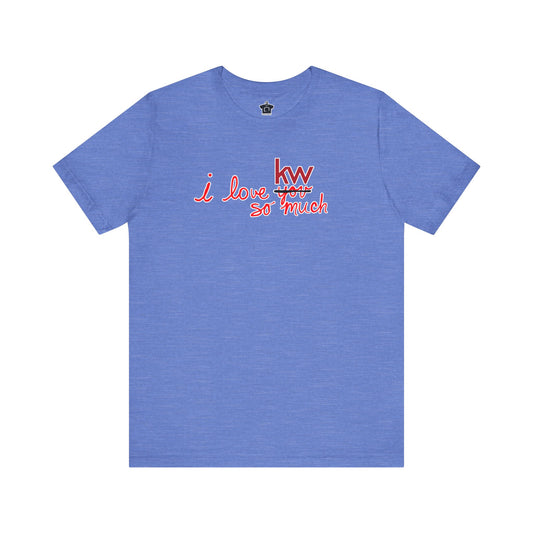 I Love KW So Much Tshirt