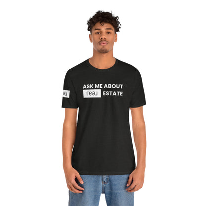 Ask Me About REAL Estate T-Shirt (Unofficial)