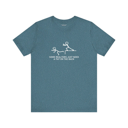 Some Realtors Just Need a Pat on the Back T-Shirt