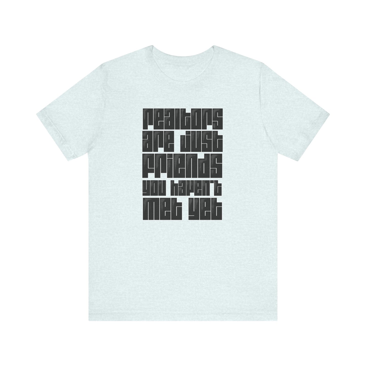 Realtors Are Just Friends T-Shirt